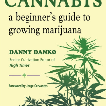 Cannabis: A Beginner's Guide to Growing Marijuana