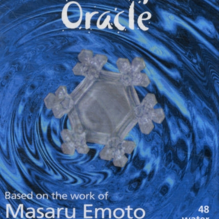 Water Crystal Oracle Based on the Work of Masaru Emoto Author of the Hidden Messages in Water