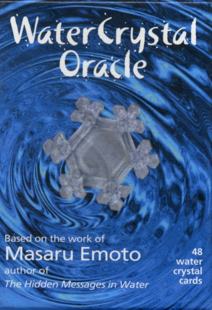 Water Crystal Oracle Based on the Work of Masaru Emoto Author of the Hidden Messages in Water