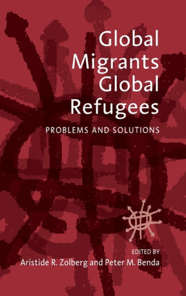 Global Migrants, Global Refugees: Problems and