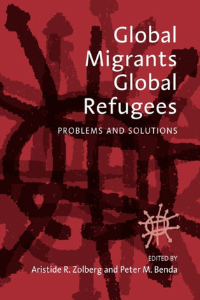 Global Migrants, Global Refugees: Problems and