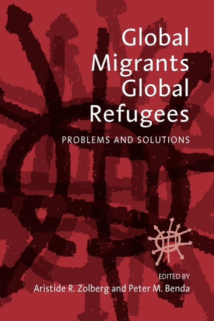Global Migrants, Global Refugees: Problems and