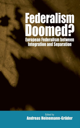 Federalism Doomed?: European Federalism between