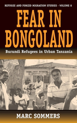 Fear in Bongoland: Burundi Refugees in Urban