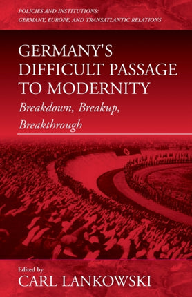 Germany's Difficult Passage to Modernity: