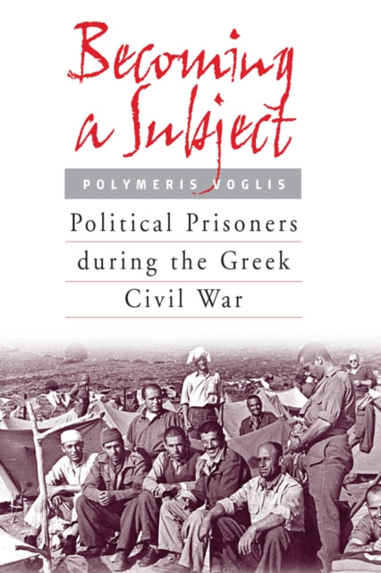 Becoming a Subject: Political Prisoners during