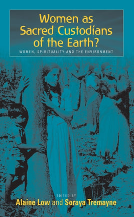 Women as Sacred Custodians of the Earth?: Women,
