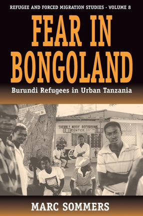 Fear in Bongoland: Burundi Refugees in Urban