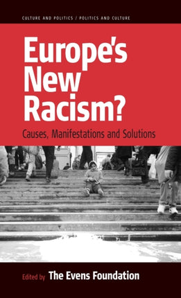 Europe's New Racism: Causes, Manifestations, and
