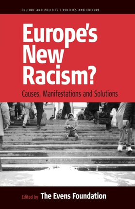 Europe's New Racism: Causes, Manifestations, and