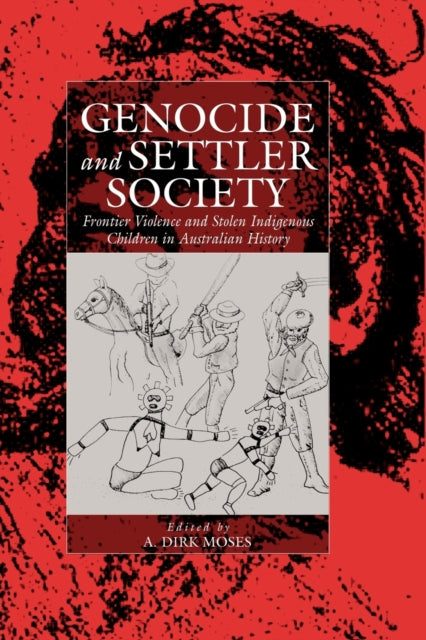 Genocide and Settler Society: Frontier Violence