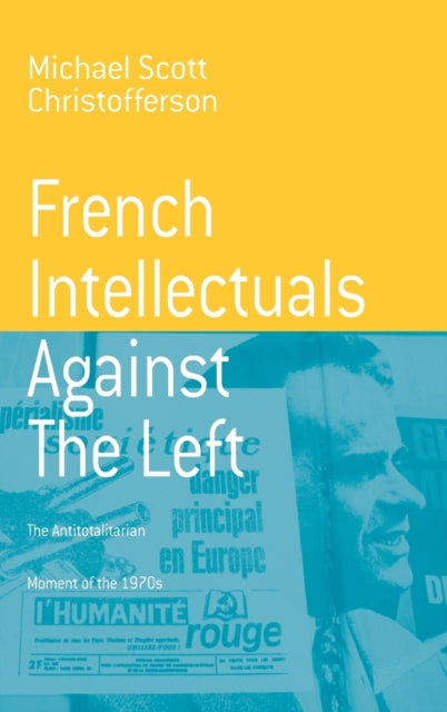 French Intellectuals Against the Left: The