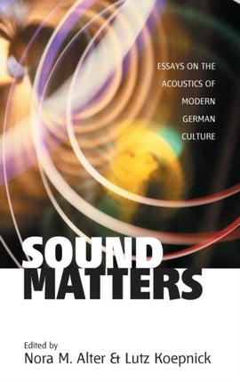 Sound Matters: Essays on the Acoustics of German