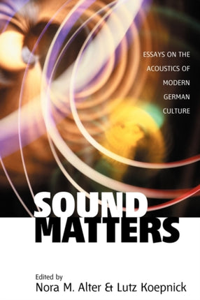 Sound Matters: Essays on the Acoustics of German