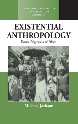 Existential Anthropology: Events, Exigencies, and
