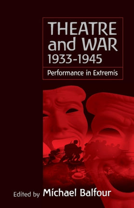 Theatre and War 1933-1945: Performance in