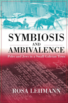 Symbiosis and Ambivalence: Poles and Jews in a