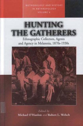 Hunting the Gatherers: Ethnographic Collectors,