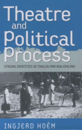 Theater and Political Process: Staging Identities in Tokelau and New Zealand