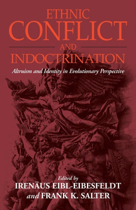 Ethnic Conflict and Indoctrination: Altruism and