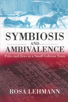 Symbiosis and Ambivalence: Poles and Jews in a