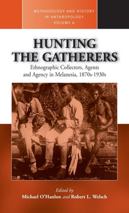 Hunting the Gatherers: Ethnographic Collectors,