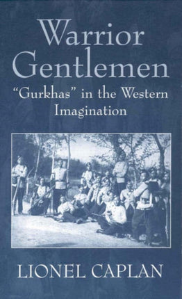 Warrior Gentlemen: 'Gurkhas' in the Western
