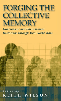 Forging the Collective Memory: Government and