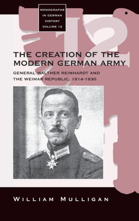 The Creation of the Modern German Army: General