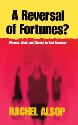 A Reversal of Fortunes?: Women, Work, and Change