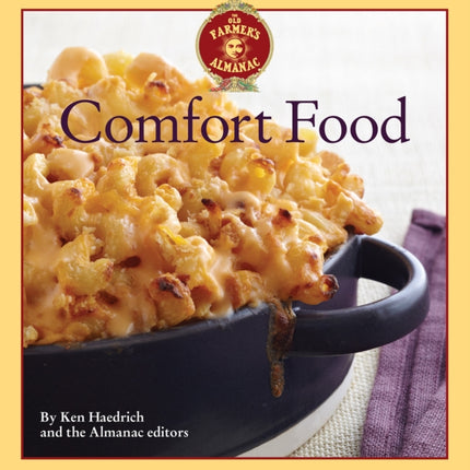 The Old Farmer's Almanac Comfort Food: Every Dish You Love, Every Recipe You Want