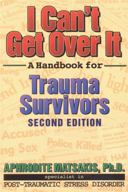 I Cant Get Over It 2nd Ed: A Handbook for Trauma Survivors