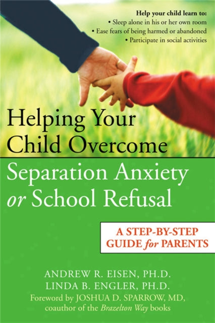 Helping Your Child Overcome Separation Anxiety or School Refusal: A Step-by-step Guide for Parents