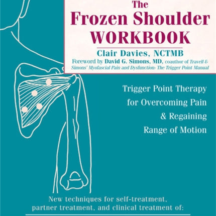 The Frozen Shoulder Workbook: Trigger Point Therapy for Overcoming Pain & Regaining Range of Motion