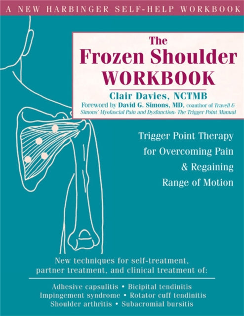 The Frozen Shoulder Workbook: Trigger Point Therapy for Overcoming Pain & Regaining Range of Motion