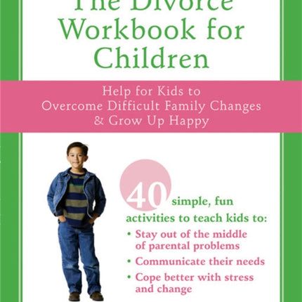 The Divorce Workbook For Children: Help for Kids to Overcome Difficult Family Changes and Grow Up Happy