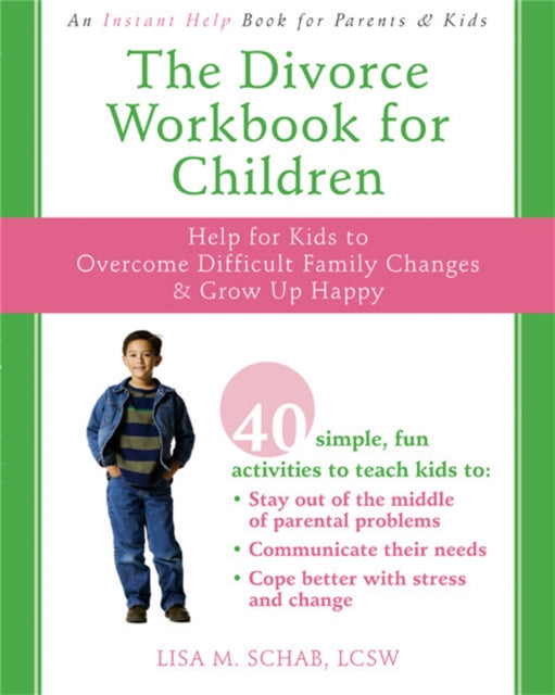 The Divorce Workbook For Children: Help for Kids to Overcome Difficult Family Changes and Grow Up Happy