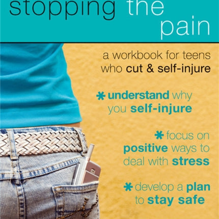 Stopping The Pain: A Workbook for Teens Who Cut and Self-Injure