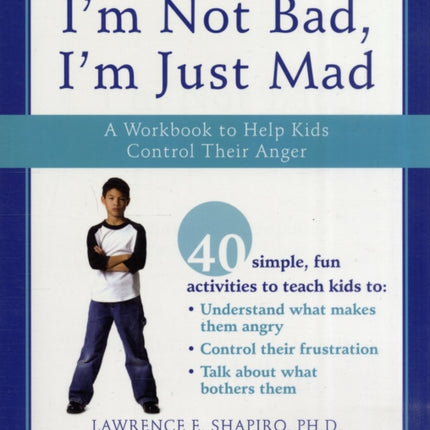 Im Not Bad, Im Just Mad: a Workbook to Help Kids