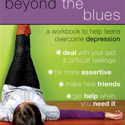 Beyond The Blues: A Workbook to Help Teens Overcome Depression