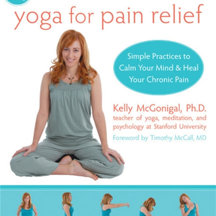 Yoga For Pain Relief: Simple Practices to Calm Your Mind & Heal Your Chronic Pain