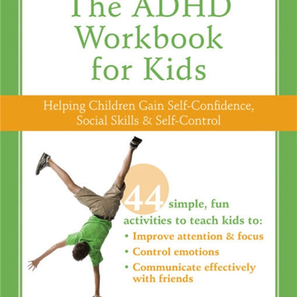 The ADHD Workbook for Kids: Helping Children Gain Self-Confidence, Social Skills, & Self-control