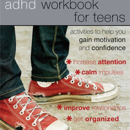 The ADHD Workbook for Teens: Activities to Help You Gain Motivation and Confidence