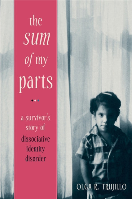 The Sum of My Parts: A Survivor's Story of Dissociative Identity Disorder