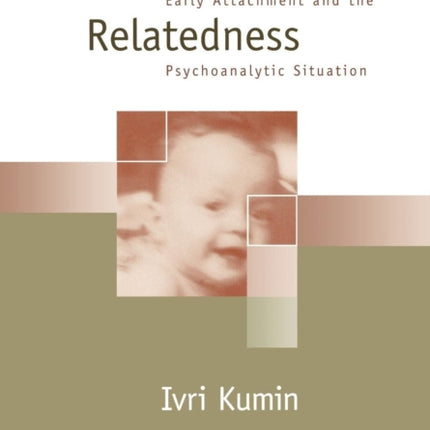 Pre-Object Relatedness: Early Attachment and the Psychoanalytic Situation