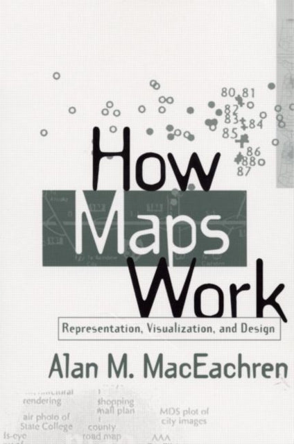 How Maps Work: Representation, Visualization, and Design