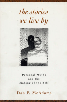 The Stories We Live By: Personal Myths and the Making of the Self