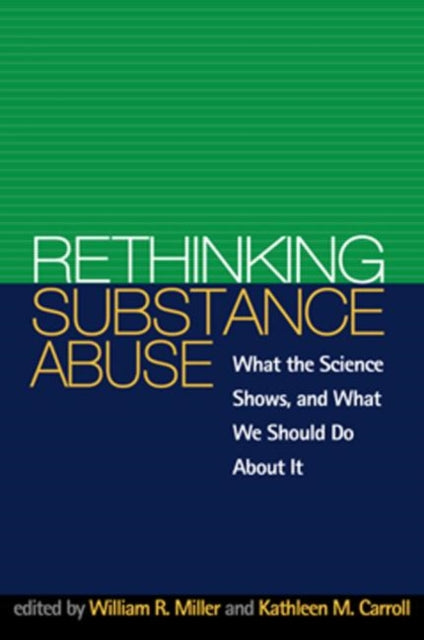 Rethinking Substance Abuse: What the Science Shows, and What We Should Do about It