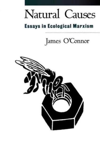 Natural Causes: Essays in Ecological Marxism