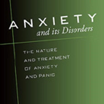 Anxiety and Its Disorders, Second Edition: The Nature and Treatment of Anxiety and Panic